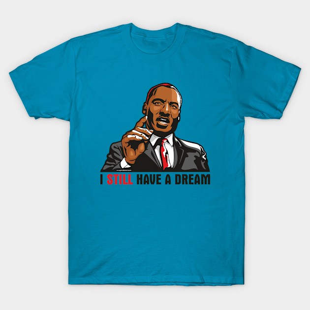 I Have A Dream T-Shirt by Jamie Lee Art